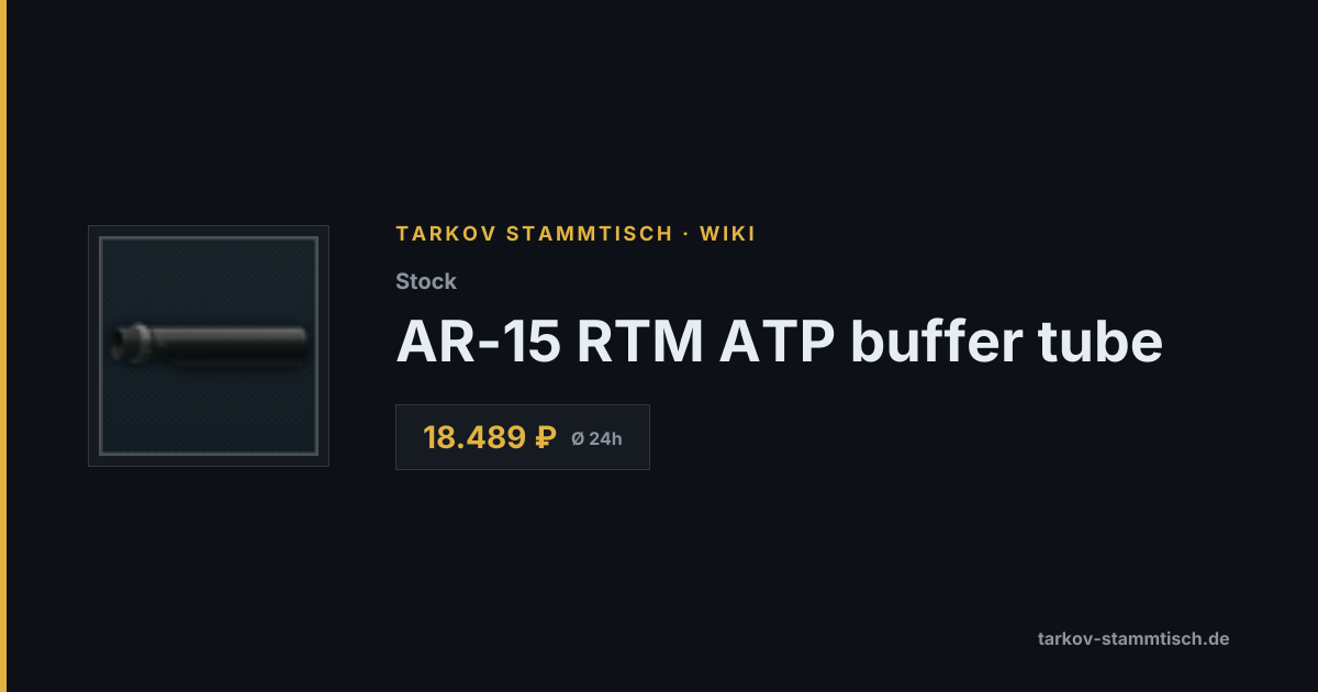 AR-15 RTM ATP buffer tube — Tarkov Item Details