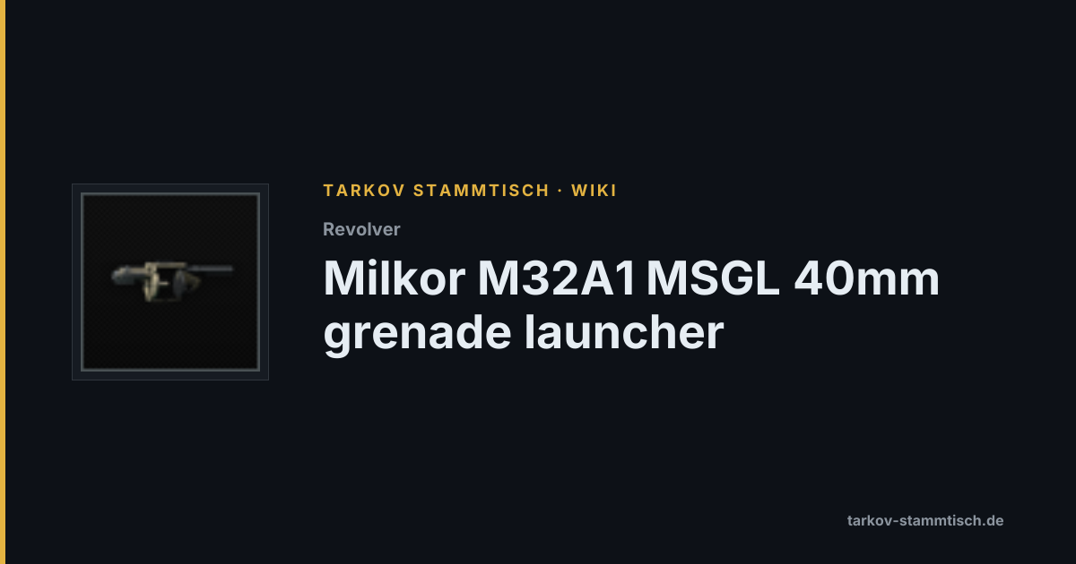 Milkor M32A1 MSGL 40mm grenade launcher — Tarkov Item Details
