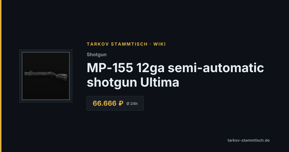 MP-155 12ga semi-automatic shotgun Ultima — Tarkov Item Details